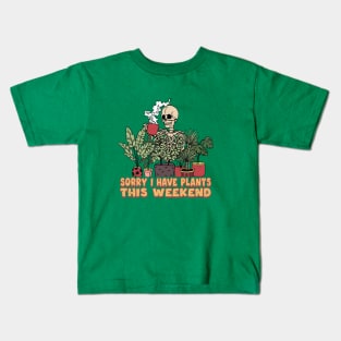 Sorry I have plants this weekend Kids T-Shirt